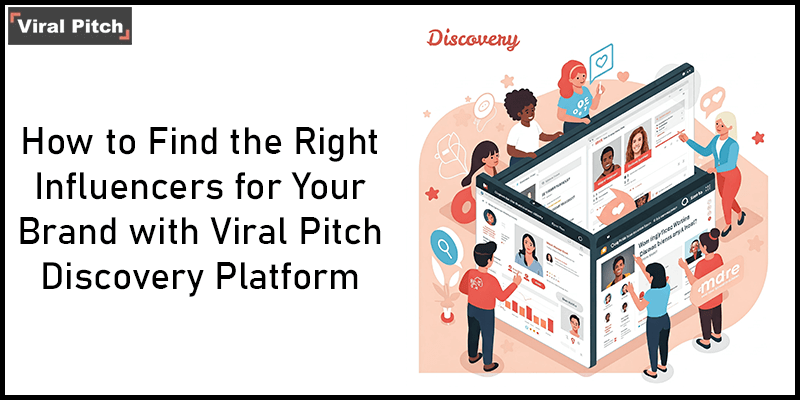 How to Find the Right Influencers for Your Brand with Viral Pitch Discovery Platform